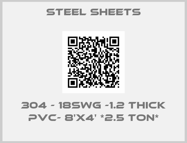 STEEL SHEETS-304 - 18swg -1.2 thick PVC- 8'x4' *2.5 ton*