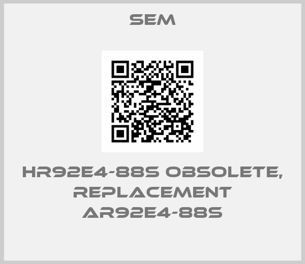 SEM-HR92E4-88S obsolete, replacement AR92E4-88S