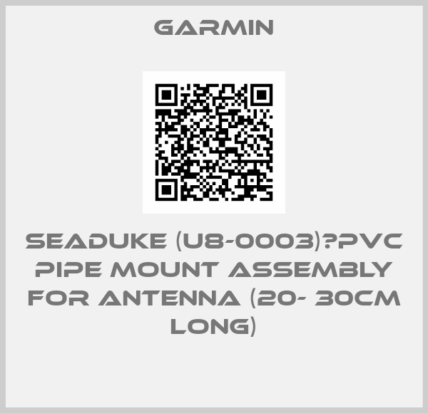GARMIN-SEADUKE (U8-0003)　PVC pipe mount assembly for antenna (20- 30cm long)
