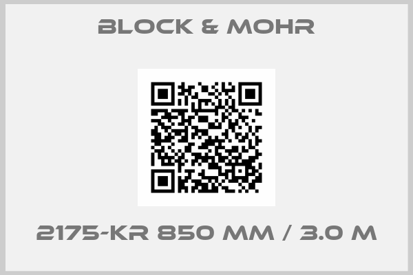 Block & Mohr-2175-KR 850 mm / 3.0 m