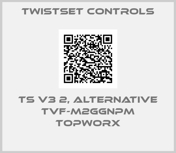 Twistset Controls-TS V3 2, alternative TVF-M2GGNPM Topworx