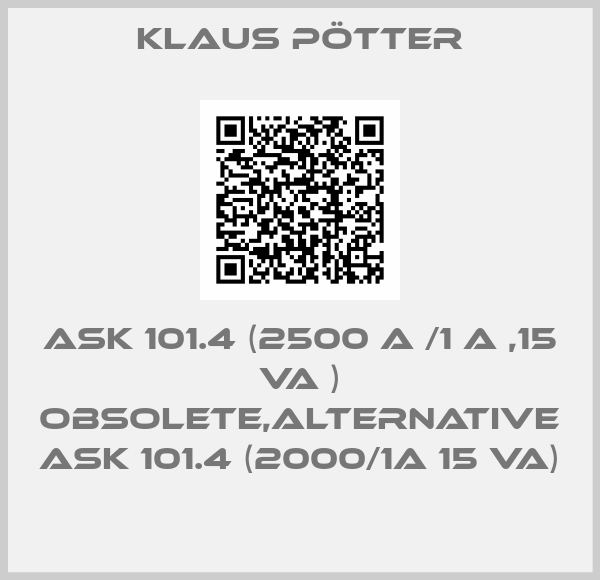 Klaus Pötter-ASK 101.4 (2500 A /1 A ,15 VA ) obsolete,alternative ASK 101.4 (2000/1A 15 VA)