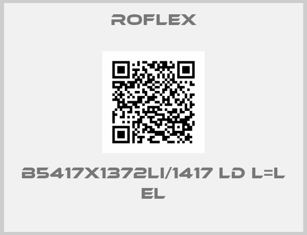 Roflex-B5417X1372Li/1417 Ld L=L EL