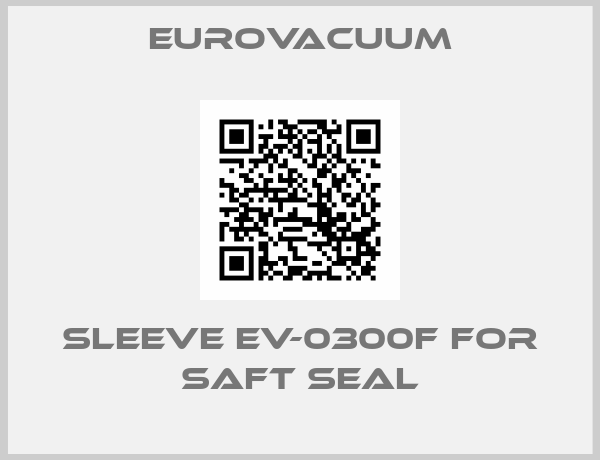 Eurovacuum-sleeve EV-0300F for saft seal