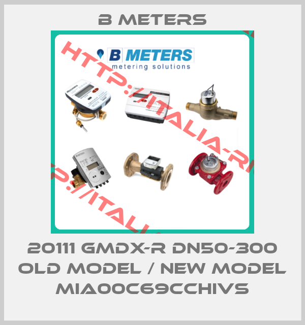 B Meters-20111 GMDX-R DN50-300 old model / new model MIA00C69CCHIVS
