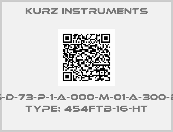 Kurz Instruments-756055-D-73-P-1-A-000-M-01-A-300-B-0942, Type: 454FTB-16-HT