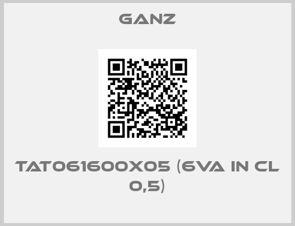 Ganz-TAT061600X05 (6VA in cl 0,5)