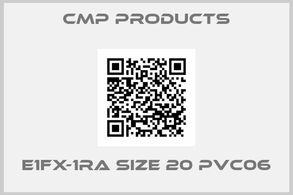 CMP Products-E1FX-1RA SIZE 20 PVC06