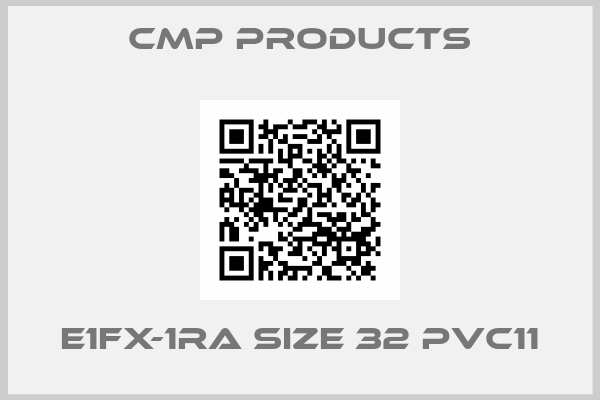CMP Products-E1FX-1RA SIZE 32 PVC11
