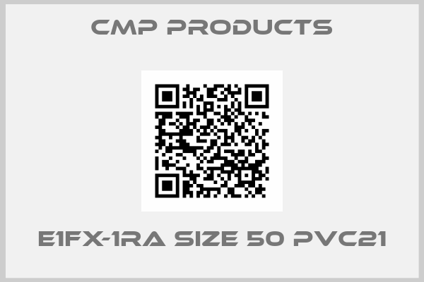 CMP Products-E1FX-1RA SIZE 50 PVC21