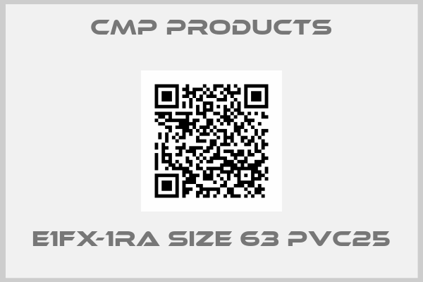 CMP Products-E1FX-1RA SIZE 63 PVC25