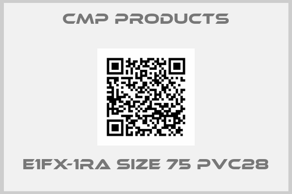 CMP Products-E1FX-1RA SIZE 75 PVC28