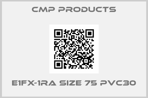 CMP Products-E1FX-1RA SIZE 75 PVC30