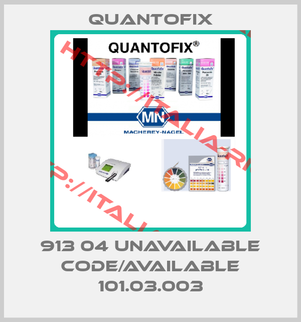 Quantofix-913 04 unavailable code/available 101.03.003