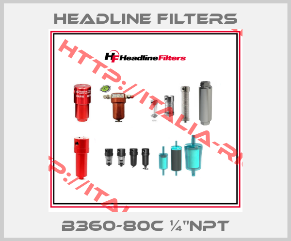 HEADLINE FILTERS-B360-80C ¼"NPT
