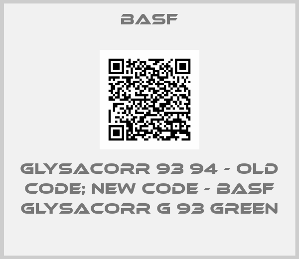 BASF-Glysacorr 93 94 - old code; new code - BASF Glysacorr G 93 Green