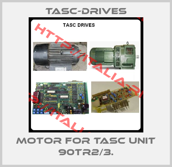TASC-DRIVES-motor for TASC Unit 90TR2/3.