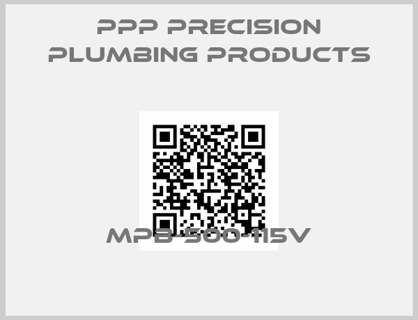 PPP Precision Plumbing Products-MPB-500-115V