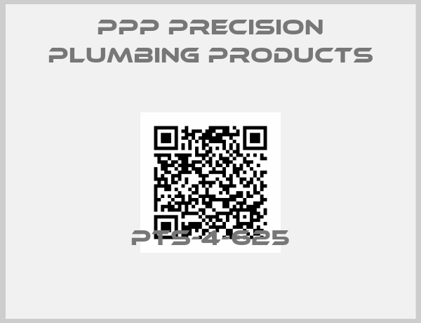 PPP Precision Plumbing Products-PTS-4-625