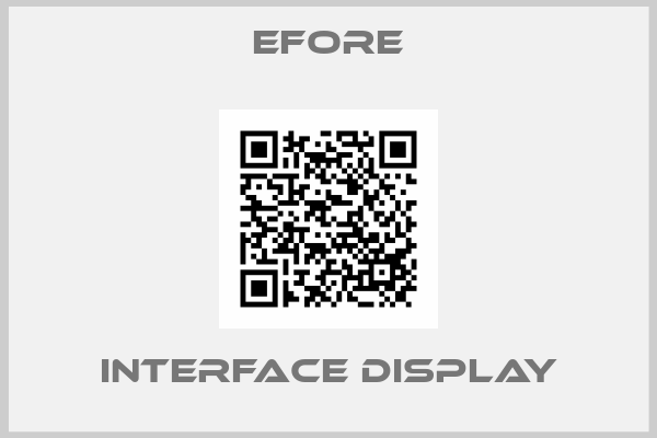 Efore-Interface Display