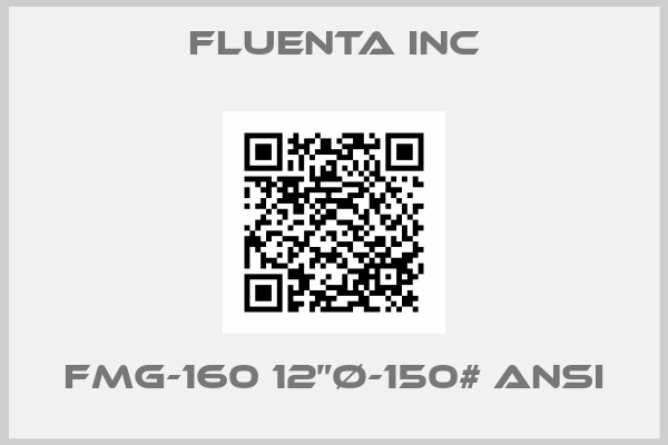 Fluenta Inc-FMG-160 12”Ø-150# ANSI