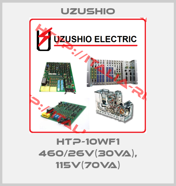 Uzushio-HTP-10WF1 460/26V(30VA), 115V(70VA)