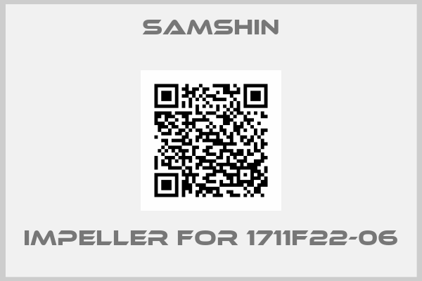 SAMSHIN-impeller for 1711F22-06