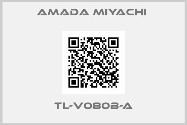 AMADA MIYACHI -TL-V080B-A