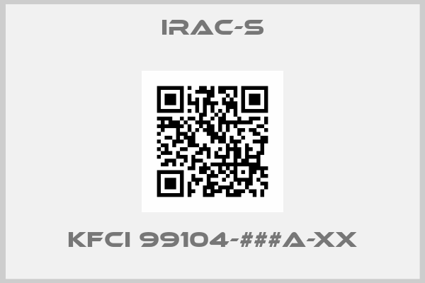 IRAC-S-KFCi 99104-###A-XX