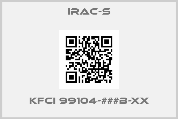 IRAC-S-KFCi 99104-###B-XX