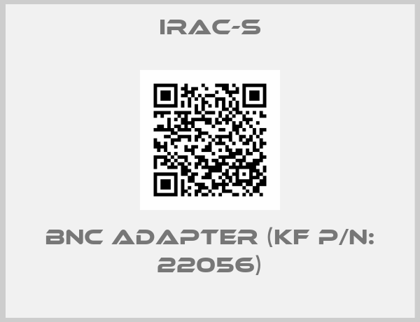 IRAC-S-BNC Adapter (KF P/N: 22056)