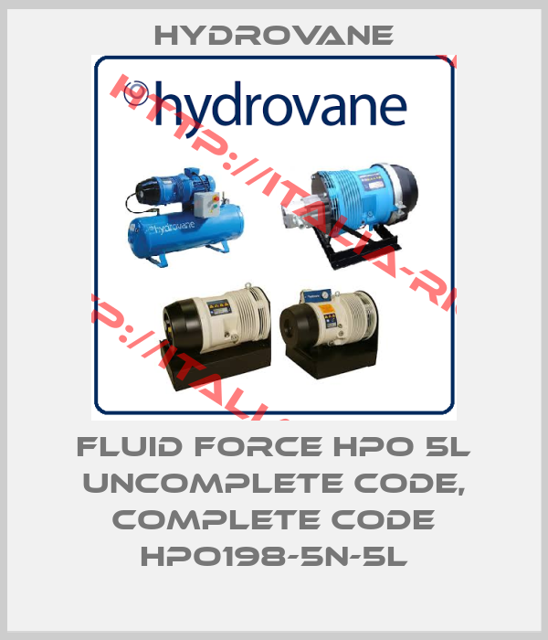 Hydrovane-Fluid Force HPO 5L uncomplete code, complete code HPO198-5N-5L