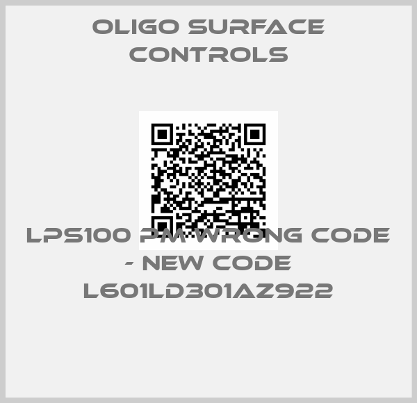Oligo surface controls-LPS100 PM wrong code - new code L601LD301AZ922