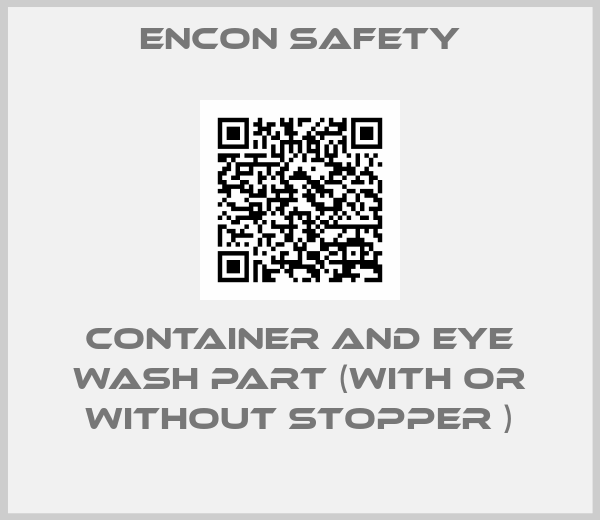 ENCON SAFETY-container and eye wash part (with or without stopper )