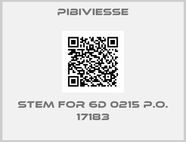 PIBIVIESSE-stem for 6D 0215 P.O. 17183