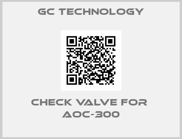 GC Technology-Check Valve for  AOC-300