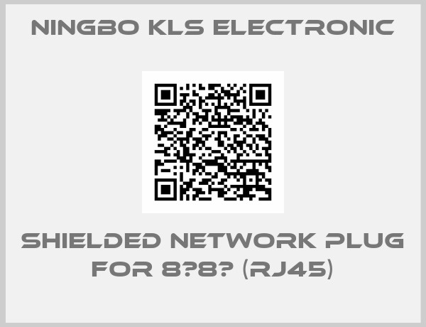 NINGBO KLS ELECTRONIC-Shielded network plug for 8р8с (RJ45)
