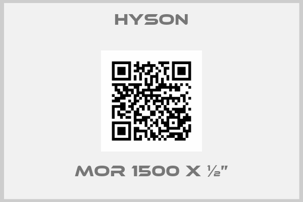 Hyson-MOR 1500 x ½”