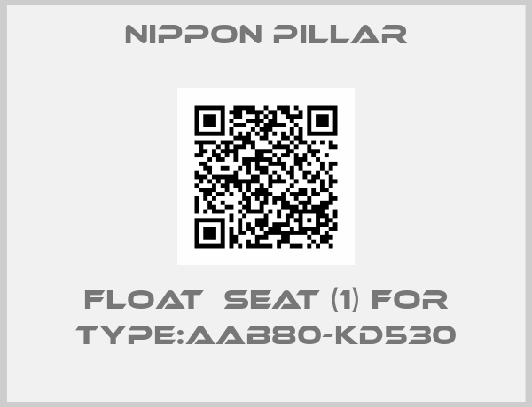 NIPPON PILLAR-Float  seat (1) for Type:AAB80-KD530