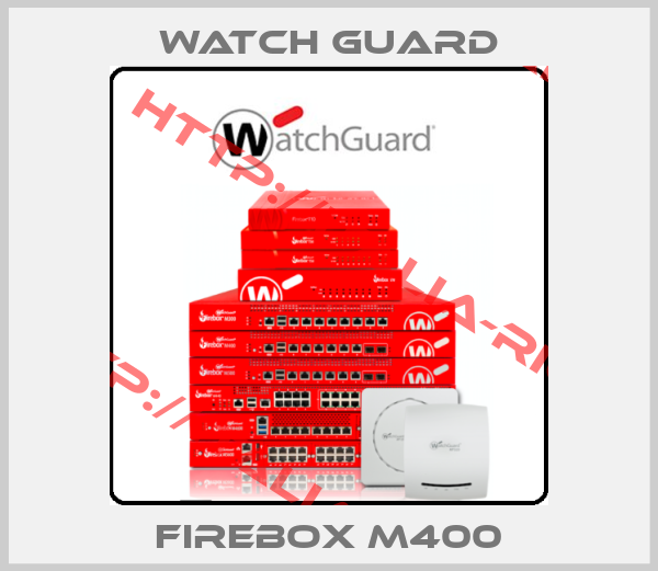 Watch Guard-Firebox M400