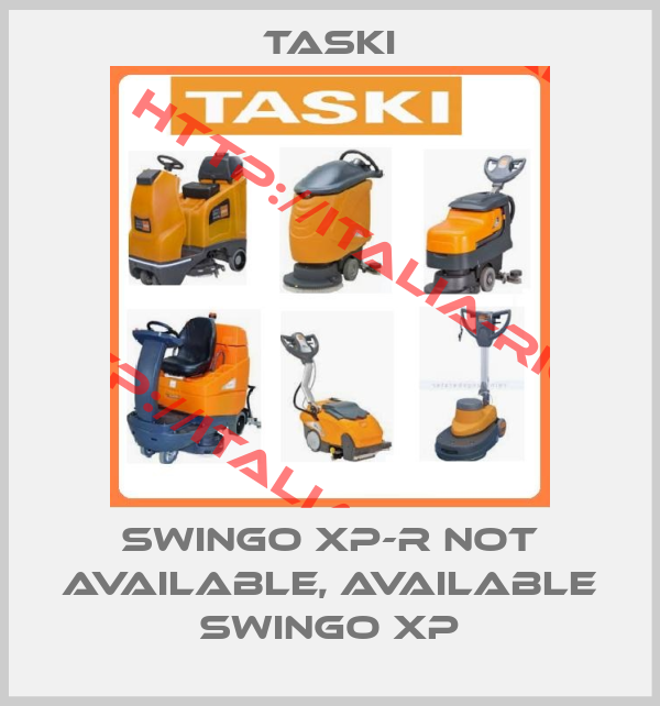 TASKI-SWINGO XP-R not available, available SWINGO XP