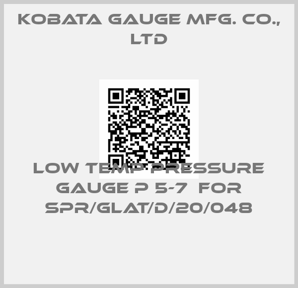 KOBATA GAUGE MFG. CO., LTD-Low temp pressure gauge P 5-7  for SPR/GLAT/D/20/048