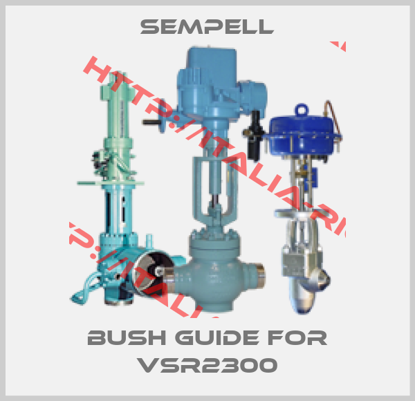 Sempell-Bush Guide for VSR2300