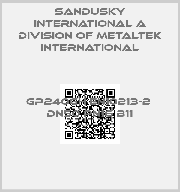 Sandusky international A Division Of Metaltek international-GP240GH EN10213-2  DN50 PN16 B11
