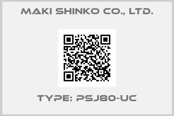 Maki Shinko Co., Ltd.-Type: PSJ80-UC
