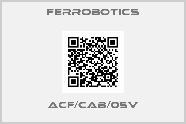 FerRobotics-ACF/CAB/05V
