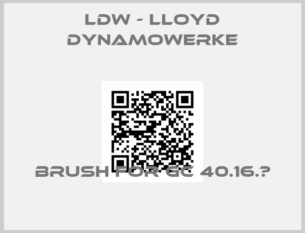 LDW - Lloyd Dynamowerke-Brush for GC 40.16.М