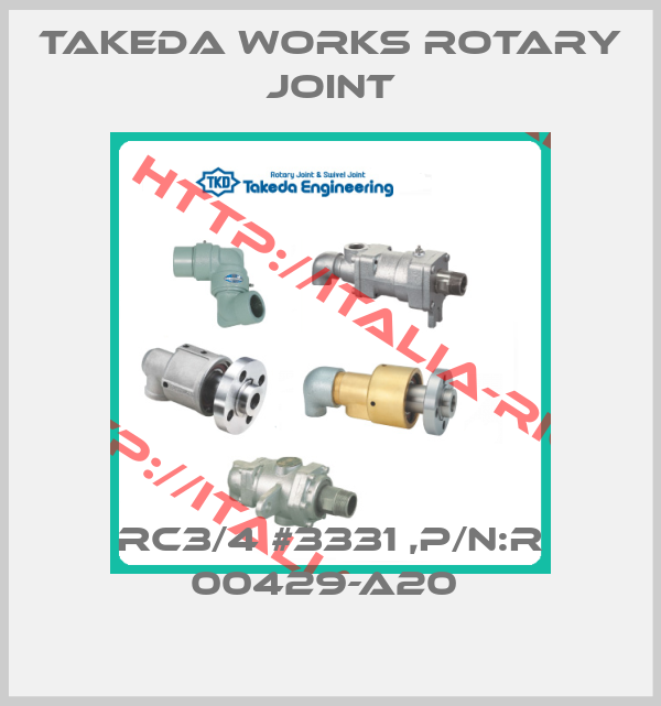 Takeda Works Rotary joint-RC3/4 #3331 ,P/N:R 00429-A20 