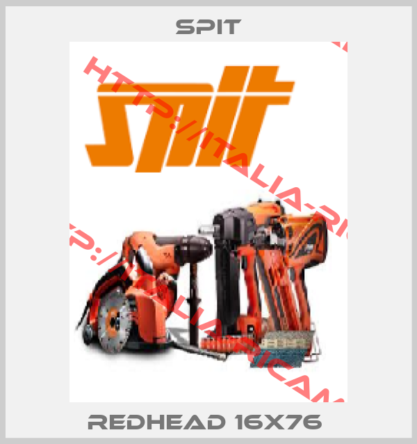 Spit-REDHEAD 16X76 