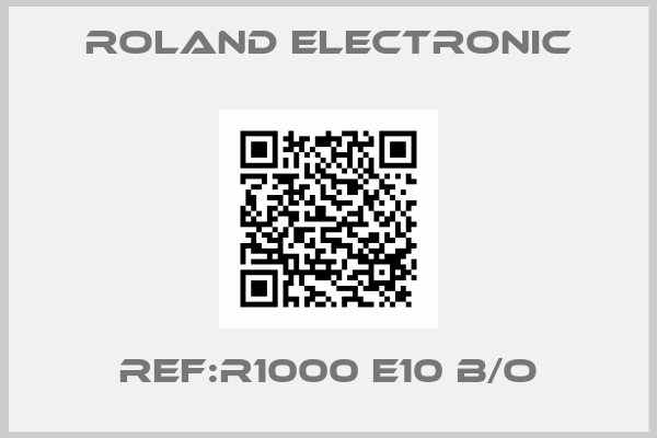 ROLAND ELECTRONIC-REF:R1000 E10 B/O